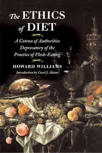 Cover image for The Ethics of Diet: A Catena of Authorities Deprecatory of the Practice of Flesh-Eating