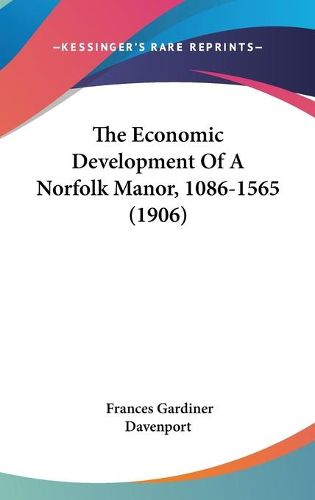 Cover image for The Economic Development of a Norfolk Manor, 1086-1565 (1906)