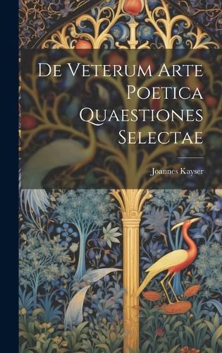 Cover image for De Veterum Arte Poetica Quaestiones Selectae