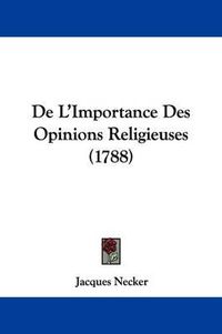 Cover image for de L'Importance Des Opinions Religieuses (1788)