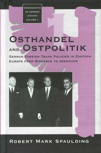 Cover image for Osthandel and Ostpolitik: German Foreign Trade Policies in Eastern Europe from Bismarck to Adenauer