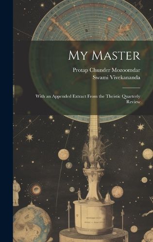 Cover image for My Master; With an Appended Extract From the Theistic Quarterly Review