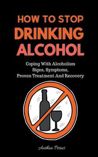 Cover image for How To Stop Drinking Alcohol