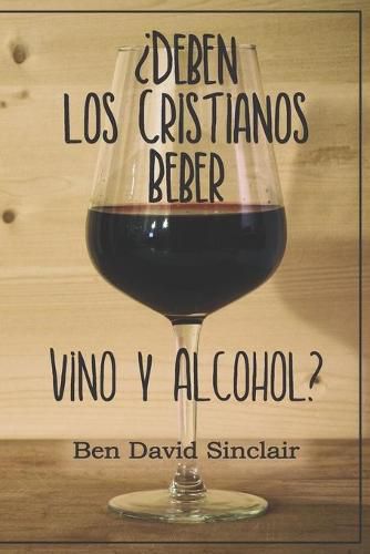 Cover image for ?Deben Los Cristianos Beber Vino Y Alcohol?