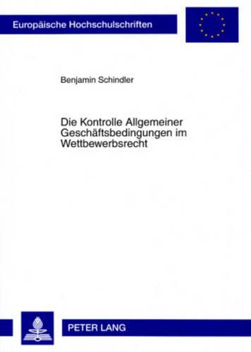 Cover image for Die Kontrolle Allgemeiner Geschaeftsbedingungen Im Wettbewerbsrecht