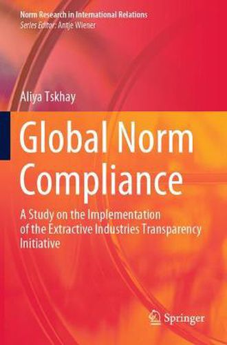 Cover image for Global Norm Compliance: A Study on the Implementation of the Extractive Industries Transparency Initiative