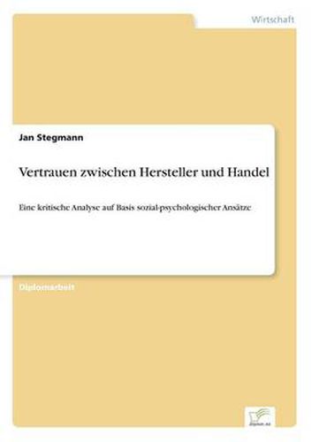 Cover image for Vertrauen zwischen Hersteller und Handel: Eine kritische Analyse auf Basis sozial-psychologischer Ansatze