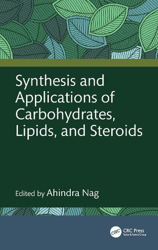 Cover image for Synthesis and Applications of Carbohydrates, Lipids, and Steroids