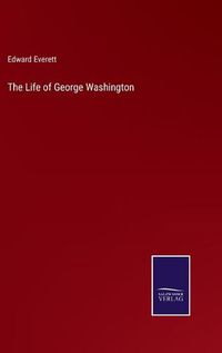 Cover image for The Life of George Washington