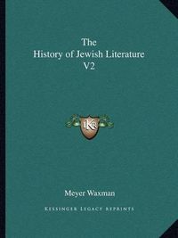 Cover image for The History of Jewish Literature V2