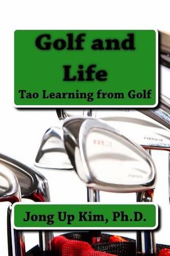 Cover image for Golf and Life: Tao Learning from Golf