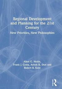Cover image for Regional Development and Planning for the 21st Century: New priorities, new philosophies
