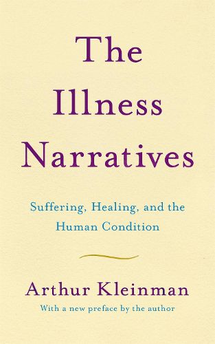 Cover image for The Illness Narratives: Suffering, Healing, And The Human Condition