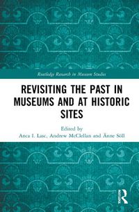 Cover image for Revisiting the Past in Museums and at Historic Sites