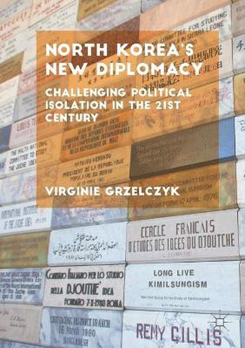 Cover image for North Korea's New Diplomacy: Challenging Political Isolation in the 21st Century