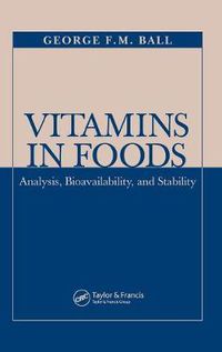 Cover image for Vitamins In Foods: Analysis, Bioavailability, and Stability