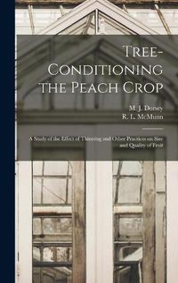 Cover image for Tree-conditioning the Peach Crop: a Study of the Effect of Thinning and Other Practices on Size and Quality of Fruit