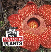 Cover image for The World's Most Fantastic Plants