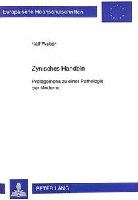 Cover image for Zynisches Handeln: Prolegomena Zu Einer Pathologie Der Moderne