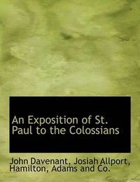 Cover image for An Exposition of St. Paul to the Colossians