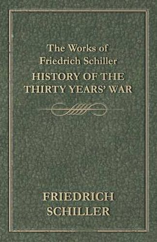 Cover image for The Works of Friedrich Schiller - History of the Thirty Years' War