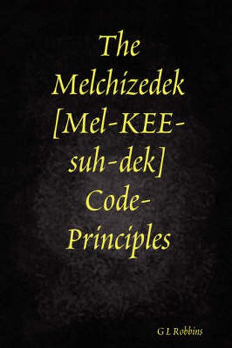 Cover image for The Melchizedek Code-Principles