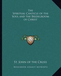 Cover image for The Spiritual Canticle of the Soul and the Bridegroom of Christ