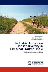 Cover image for Industrial Impact on Floristic Diversity in Himachal Pradesh, India