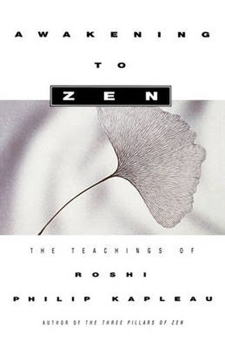 Cover image for Awakening to Zen: The Teachings of Roshi Philip Kapleau