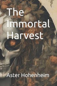 Cover image for The Immortal Harvest