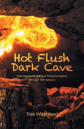 Cover image for Hot Flush Dark Cave: One Woman's Spiritual Transformation Through Menopause