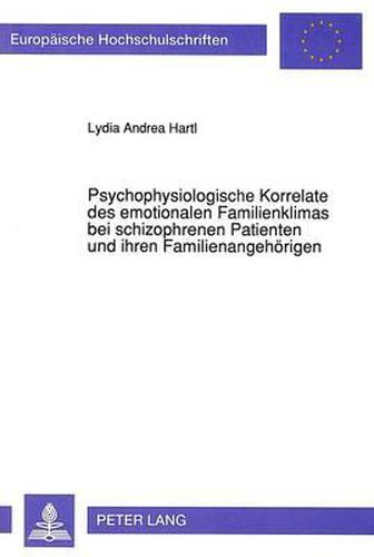 Cover image for Psychophysiologische Korrelate Des Emotionalen Familienklimas Bei Schizophrenen Patienten Und Ihren Familienangehoerigen