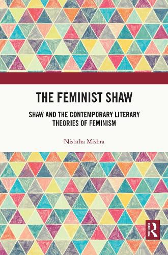 Cover image for The Feminist Shaw: Shaw and the Contemporary Literary Theories of Feminism