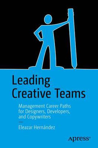 Cover image for Leading Creative Teams: Management Career Paths for Designers, Developers, and Copywriters