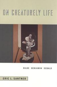 Cover image for On Creaturely Life: Rilke, Benjamin, Sebard