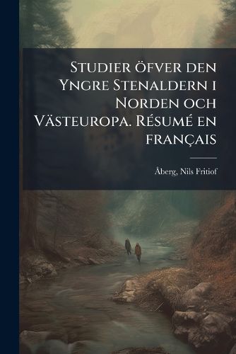Cover image for Studier oefver den Yngre Stenaldern i Norden och Vaesteuropa. RA(c)sumA(c) en francais