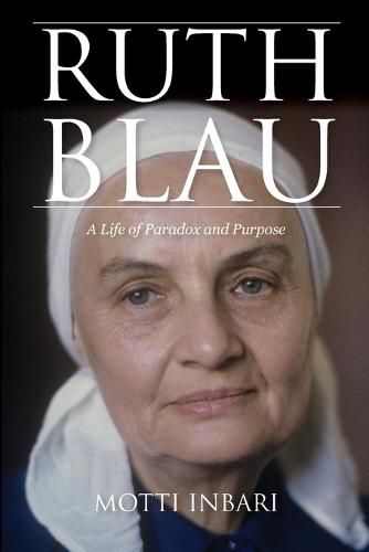 Cover image for Ruth Blau: A Life of Paradox and Purpose