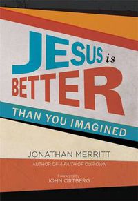 Cover image for Jesus is Better Than You Imagined