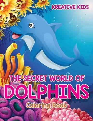 Cover image for The Secret World of Dolphins Coloring Book