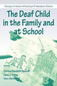 Cover image for The Deaf Child in the Family and at School: Essays in Honor of Kathryn P. Meadow-Orlans