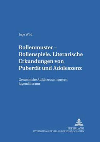 Cover image for Rollenmuster - Rollenspiele: Literarische Erkundungen Von Pubertaet Und Adoleszenz- Gesammelte Aufsaetze Zur Neueren Jugendliteratur