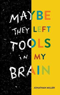 Cover image for Maybe They Left Tools in My Brain