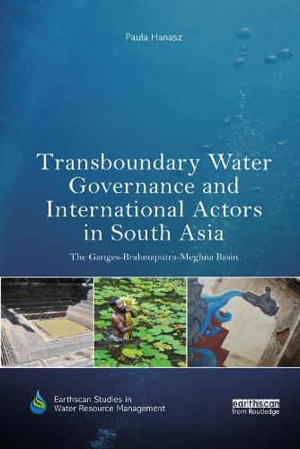 Cover image for Transboundary Water Governance and International Actors in South Asia: The Ganges-Brahmaputra-Meghna Basin