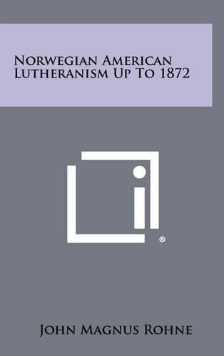 Cover image for Norwegian American Lutheranism Up to 1872