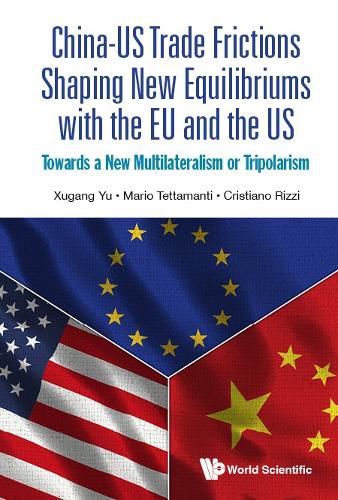 Cover image for China-us Trade Frictions Shaping New Equilibriums With The Eu And The Us: Towards A New Multilateralism Or Tripolarism