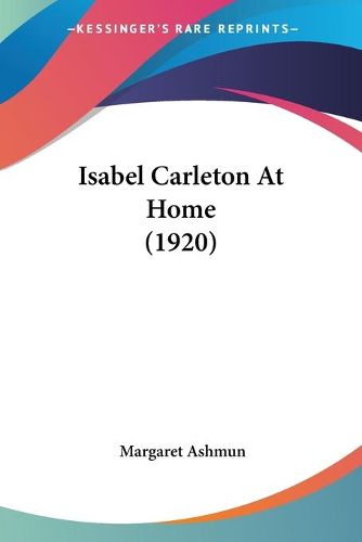 Cover image for Isabel Carleton at Home (1920)