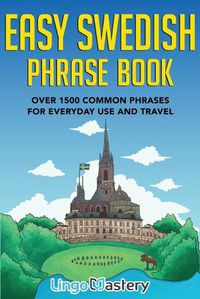 Cover image for Easy Swedish Phrase Book: Over 1500 Common Phrases For Everyday Use And Travel