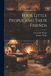 Cover image for Four Little People and Their Friends