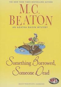 Cover image for Something Borrowed, Someone Dead: An Agatha Raisin Mystery