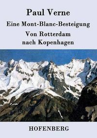 Cover image for Eine Mont-Blanc-Besteigung / Von Rotterdam nach Kopenhagen